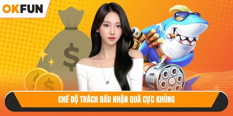 Chế độ thách đấu nhận quà cực khủng
