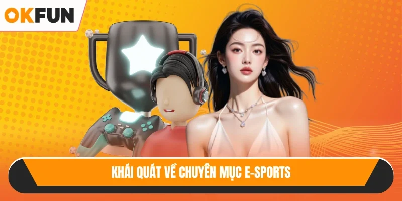 Khái quát về chuyên mục E-sports