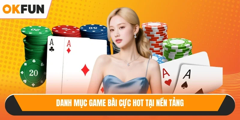 Danh mục game bài cực hot tại nền tảng