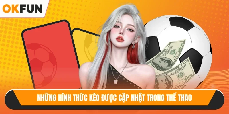Những hình thức kèo được cập nhật trong thể thao